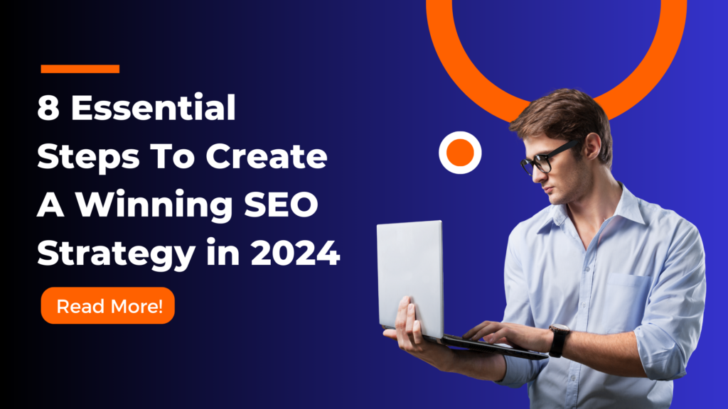 8 Essential Steps To Create A Winning SEO Strategy in 2024